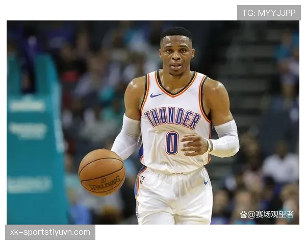 威斯布鲁克突破加速提升助攻，关键时刻控场表现明显优于前季